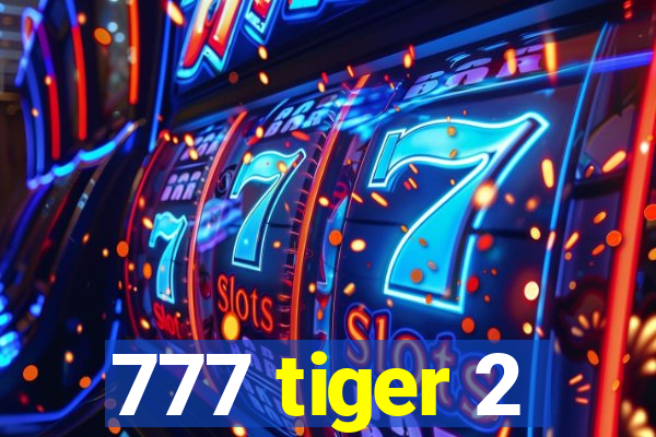 777 tiger 2